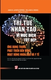 https://sachkhaiphong.com/tri-tue-nhan-tao-vi-muc-dich-tot-dep-ung-dung-trong-phat-trien-ben-vung-hoat-dong-nhan-dao-va-y-te