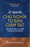 Kỷ nguyên chủ nghĩa tư bản giám sát: Cuộc chiến vì tương lai loài người ở biên giới mới của quyền lực