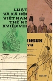Combo Sách: Việt Nam Thế Kỷ XVII - Xã Hội Việt Nam Từ Thế Kỷ XVII - Luật Và Xã Hội Việt Nam Thế Kỷ XVII - XVIII (Bộ 3 cuốn) - của nhiều tác giả