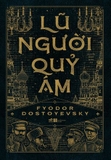 Dostoevsky: Anh Em Nhà Karamazov, Lũ Người Quỷ Ám, Tội Ác và Hình Phạt