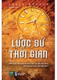 Lược Sử Thời Gian - Hành Trình Xây Dựng Đế Chế Vĩ Đại Của Nền Văn Minh Nhân Loại Qua Ngóc Nhìn Thời Gian - David Rooney