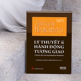  Lý Thuyết Về Hành Động Tương Giao (Bìa Cứng) Jürgen Habermas