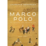 Marco Polo: Từ Venice tới Thượng Đô (Bìa mềm) - Laurence Bergreen