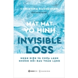  Mất Mát Vô Hình - Nhận Diện Và Chữa Lành Những Nỗi Đau Thầm Lặng (Christina Rasmussen)