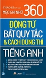 Sách Mẹo Ghi Nhớ 360 Động Từ Bất Quy Tắc Và Cách Dùng Thì Tiếng Anh - Thảo Lê