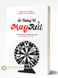 Ảo Tưởng Về May Rủi - Tại Sao Chúng Ta Muốn Kiểm Soát Một Thứ Không Tồn Tại? -  Steven D. Hales