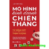 sách Mô Hình Kinh Doanh Chiến Thắng - Từ Sống Sót Đến Thịnh Vượng (Lâm Bình Bảo)