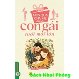 Sách Món Quà Cha Mẹ Dành Cho Con Gái Tuổi Mới Lớn (Tuệ Văn)