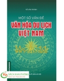 Sách Một Số Vấn Đề Văn Hoá Du Lịch Việt Nam của tác giả Võ Văn Thành