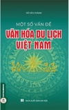 Sách Một Số Vấn Đề Văn Hoá Du Lịch Việt Nam của tác giả Võ Văn Thành