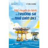 Sách Một Chuyến Du Hành Ra Trường Sa Và Nhà Giàn DK1 - Lê Văn Chương