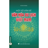 Combo (3 Cuốn Sách) Văn Hóa Và Du Lịch Việt Nam + Một Số Vấn Đề Văn Hoá Du Lịch Việt Nam + Du Lịch Việt Nam Qua Các Di Sản Thế Giới Được Unesco Công Nhận (Võ Văn Thành)