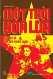 Một Thời Hoa Lửa - Câu Chuyện Về Một Thế Hệ Đã Làm Nên Huyền Thoại