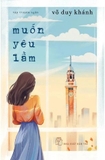 Sách Muốn Yêu Lầm - Võ Duy Khánh