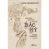  Muôn Hạng Dân Bắc Kỳ (Bìa Cứng) Louis Bonnafont