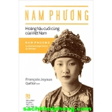  Nam Phương - Hoàng Hậu Cuối Cùng Của Việt Nam (Francois Joyaux)