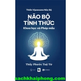 Não Bộ Tỉnh Thức - Khoa Học Và Phép Màu (Thầy Phước Tuệ Từ)