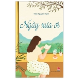 Sách Ngày Xưa Ơi - Trần Nguyên Hạnh