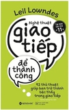 Sách  Nghệ Thuật Giao Tiếp Để Thành Công - Leil Lowndes