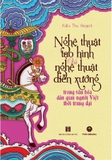 Nghệ Thuật Tạo Hình Và Nghệ Thuật Diễn Xướng Trong Văn Hóa Dân Gian Người Việt Thời Trung Đại - Kiều Thu Hoạch