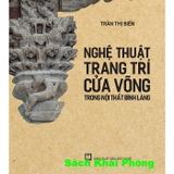 sách  Nghệ Thuật Trang Trí Cửa Võng Trong Nội Thất Đình Làng (Trần Thị Biển)