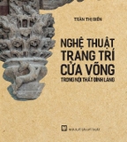 sách  Nghệ Thuật Trang Trí Cửa Võng Trong Nội Thất Đình Làng (Trần Thị Biển)