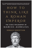 Sách Nghĩ Như Hoàng Đế La Mã: Triết Lý Khắc Kỷ Của Marcus Aurelius -  Donald Robertson