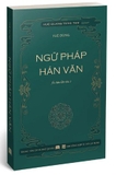 Sách Ngữ Pháp Hán Văn - Bìa Mềm (Bản Phổ Thông) của tác giả Tuệ Dũng