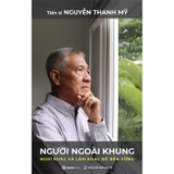 Combo(2 Cuốn Sách) Người Ngoài Khung: Nghĩ Khác Và Làm Khác Để Bền Vững +  Thiền Giữa Đời Thường (Tiến sĩ Nguyễn Thanh Mỹ)