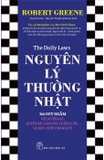 Sách Nguyên Lý Thường Nhật - 366 Suy Ngẫm Về Quyền Lực, Quyến Rũ, Làm Chủ, Chiến Lược, Và Bản Chất Con Người - Robert Greene