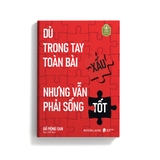 Sách Dù Trong Tay Toàn Bài Xấu Nhưng Vẫn Phải Sống Tốt - Đồ Mộng San