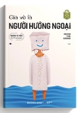 Sách Giả Vờ Là Người Hướng Ngoại - Dương Tư Viễn