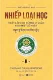 sách Nhiếp Loại Học II - Thiết Lập Con Đường Lý Luận Khai Mở Tuệ Nhãn (Chusang Tulku Rinpoche)
