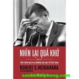  Nhìn Lại Quá Khứ - Tấn Thảm Kịch Và Những Bài Học Về Việt Nam (Robert S. McNamara, Brian VanDemark)