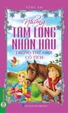 Sách Những Tấm Lòng Nhân Hậu Trong Thế Giới Cổ Tích (Tùng An)