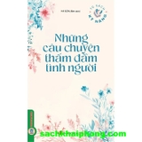 Những Câu Chuyện Thấm Đẫm Tình Người - Hà Sơn