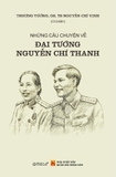 Những Câu Chuyện Về Đại Tướng Nguyễn Chí Thanh - Thượng Tướng GS.TS. Nguyễn Chí Vịnh
