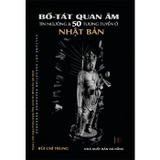 sách Bồ-Tát Quan Âm - Tín Ngưỡng và 50 Tượng Tuyển ở Nhật Bản (Bùi Chí Trung)