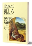 Sách Những Ngày Vàng - Tập tiểu luận chọn lọc - Hamvas Béla