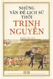 Combo (2 Cuốn Sách) Những Vấn Đề Lịch Sử Thời Trịnh - Nguyễn + Trịnh - Nguyễn Phân Tranh Chia Cắt Hai Miền Đất Nước