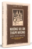 Sách Những Vụ Án Tham Nhũng Dưới Triều Nguyễn Qua Châu Bản Cổ Ngự Phê Của Nhà Vua