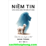 Niềm Tin - Chì Khóa Dẫn Tới Điều Kỳ Diệu - Nhan Thanh