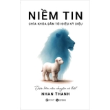Niềm Tin - Chì Khóa Dẫn Tới Điều Kỳ Diệu - Nhan Thanh