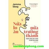 Nửa Lo Âu - Nửa Trưởng Thành (Jemma Sbeg)