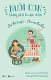 Bộ Sách Nuôi Con Không Phải Là Cuộc Chiến (Bộ 3 Cuốn) - Nhiều Tác Giả