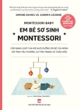 Combo 4 sách 100 Hoạt Động Montessori Lí Thú Tại Nhà - Rèn Kỹ Năng Sống Và Kỹ Năng Phối Hợp - Em Bé Tập Đi Montessor - Em Bé Sơ Sinh Montessorii - Simone Davies, Junnifa Uzodike