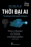Sách Thời Đại AI - Và Tương Lai Loài Người Chúng ta - Henry A. Kissinger, Eric Schmidt, Daniel Huttenlocher