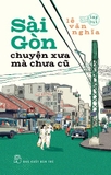 Combo (2 Cuốn Sách) Sài Gòn Chuyện Xưa Mà Chưa Cũ + Sài Gòn Đi Qua Ký Ức  (Lê Văn Nghĩa)