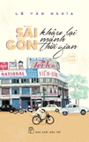 Combo (2 Cuốn Sách) Sài Gòn Chuyện Xưa Mà Chưa Cũ + Sài Gòn Đi Qua Ký Ức  (Lê Văn Nghĩa)