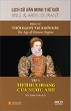 Lịch Sử Văn Minh Thế Giới - Phần VII (3 tập): Thời Đại Lý Trí Khởi Đầu - The Age of Reason Begins - Will & Ariel Durant